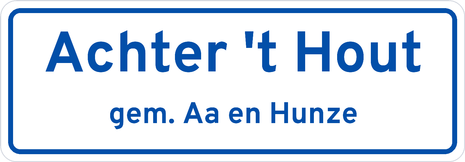 Plaatsnaambord Achter 't Hout gemeente Aa en Hunze