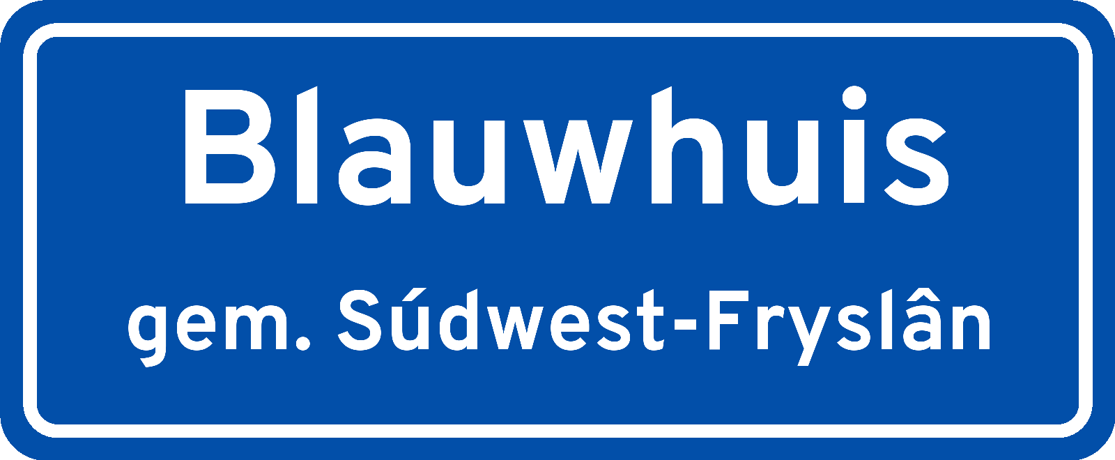 Plaatsnaambord Blauwhuis gemeente Súdwest-Fryslân
