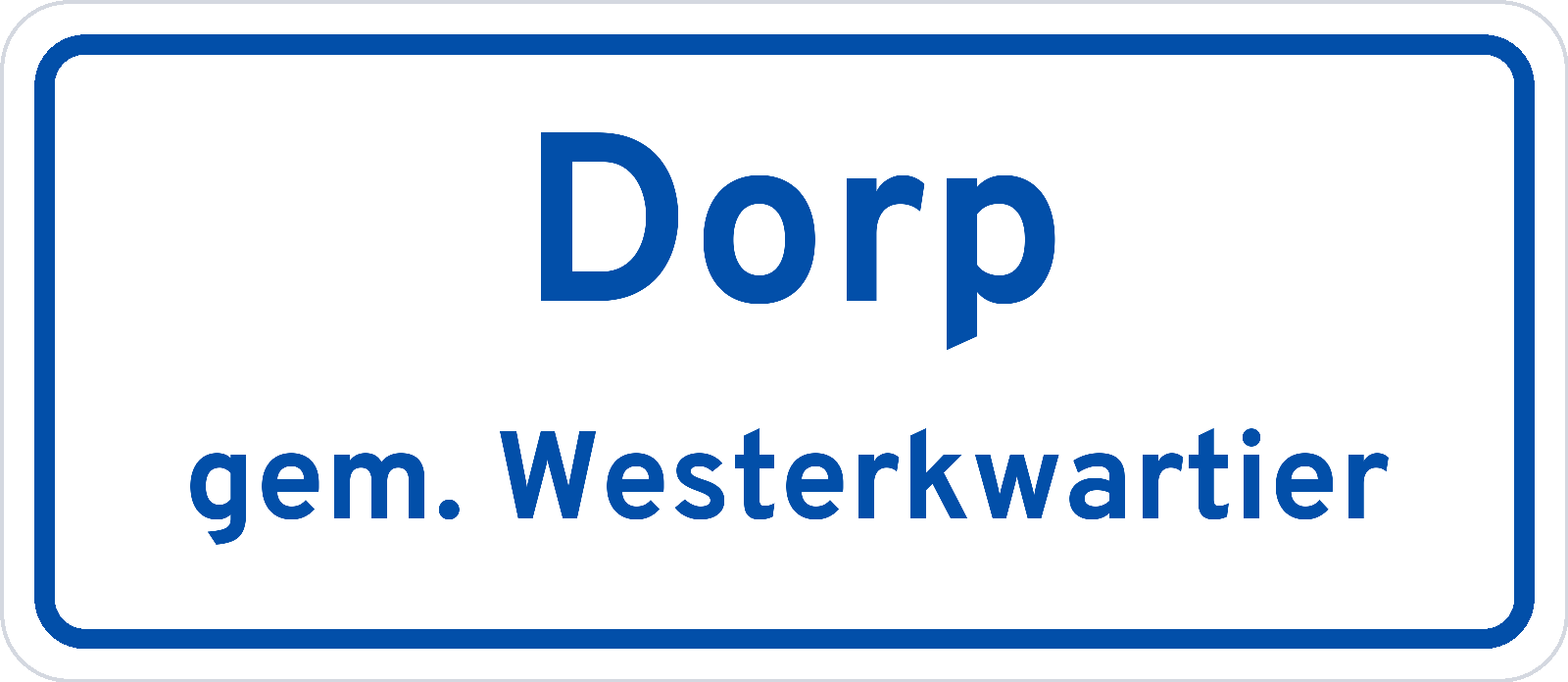 Plaatsnaambord Dorp gemeente Westerkwartier