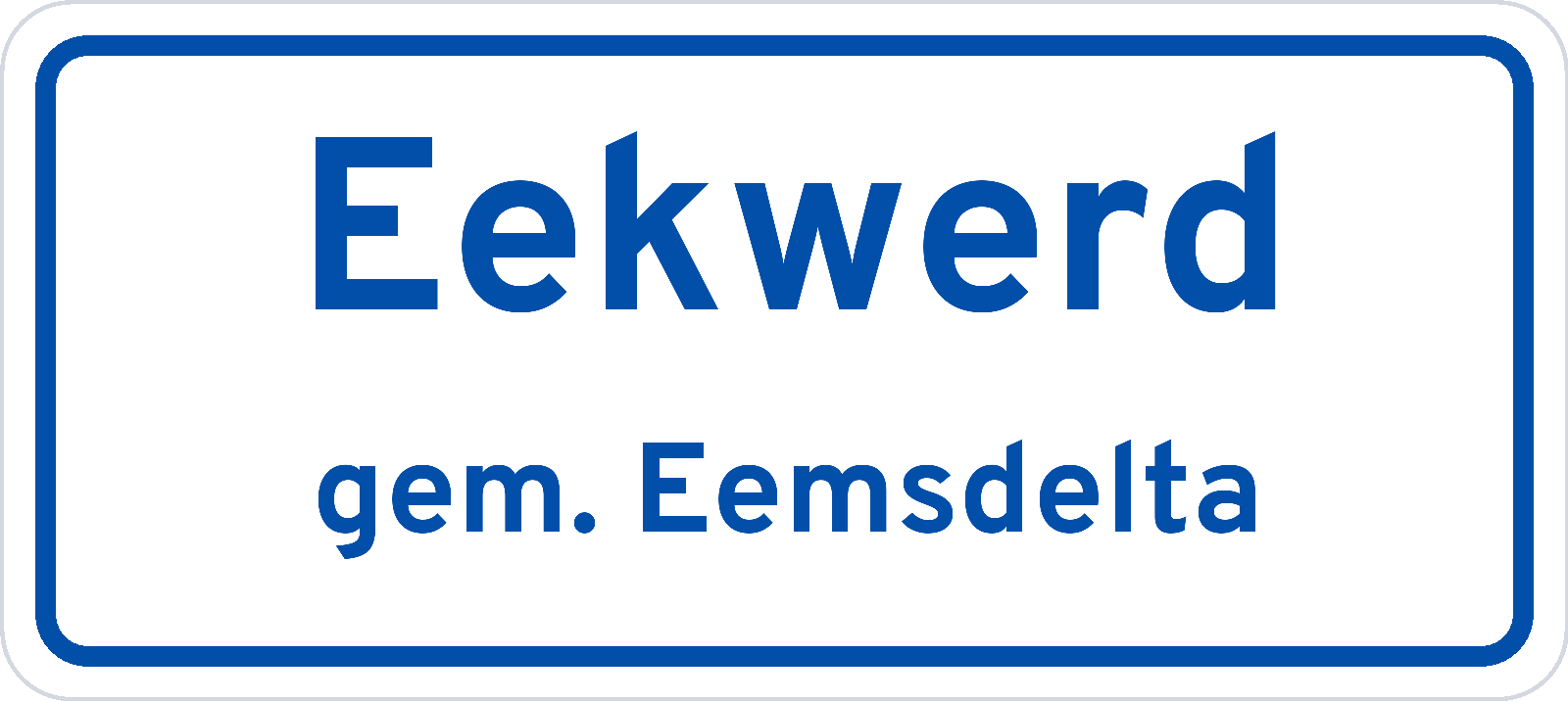 Plaatsnaambord Eekwerd gemeente Eemsdelta
