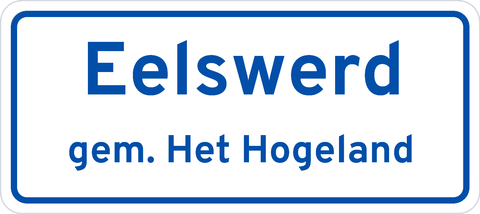 Plaatsnaambord Eelswerd gemeente Het Hogeland