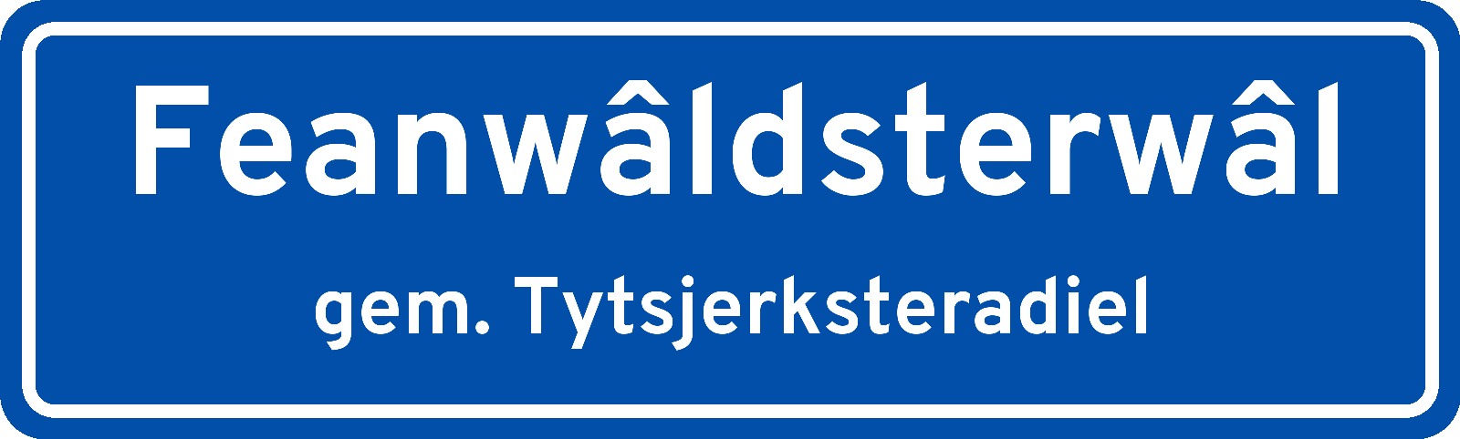 Plaatsnaambord Feanwâldsterwâl gemeente Tytsjerksteradiel