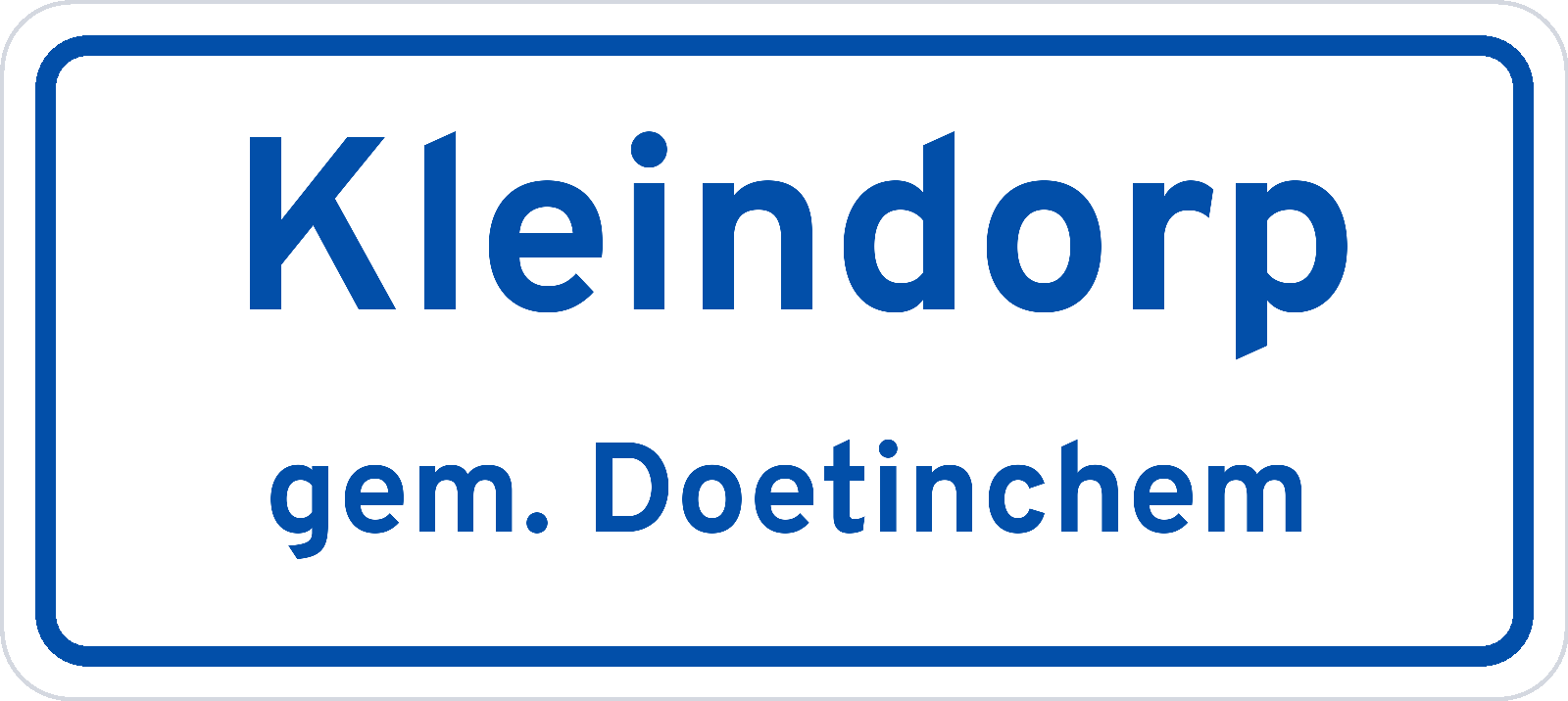 Plaatsnaambord Kleindorp gemeente Doetinchem