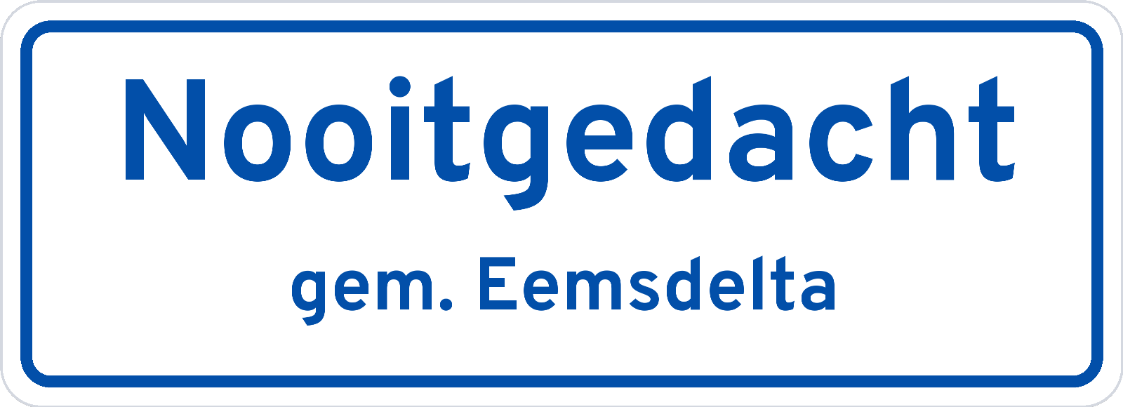 Plaatsnaambord Nooitgedacht gemeente Eemsdelta