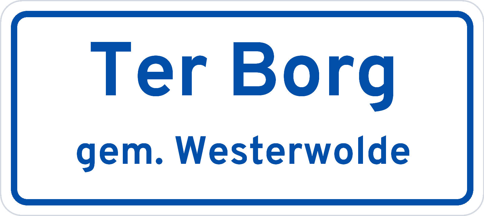 Plaatsnaambord Ter Borg gemeente Westerwolde