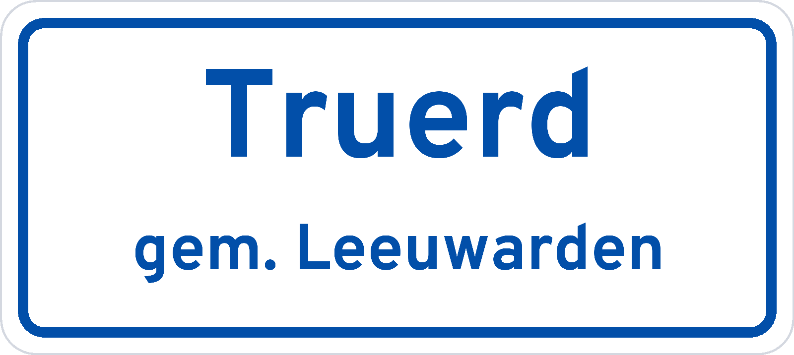 Plaatsnaambord Truerd gemeente Leeuwarden